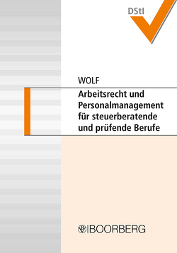 Arbeitsrecht und Personalmanagement für steuerberatende und prüfende Berufe von Wolf,  Christian