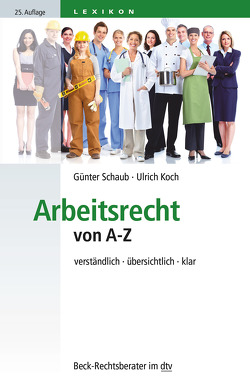 Arbeitsrecht von A-Z von Koch,  Ulrich, Schaub,  Günter