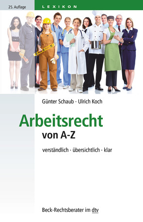 Arbeitsrecht von A-Z von Koch,  Ulrich, Schaub,  Günter