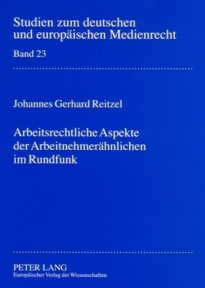 Arbeitsrechtliche Aspekte der Arbeitnehmerähnlichen im Rundfunk von Reitzel,  Johannes G.