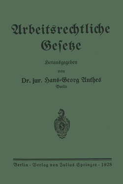 Arbeitsrechtliche Gesetze von Anthes,  Hans-Georg