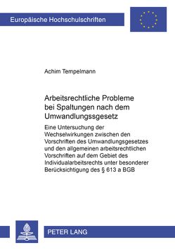 Arbeitsrechtliche Probleme bei Spaltungen nach dem Umwandlungsgesetz von Tempelmann,  Achim