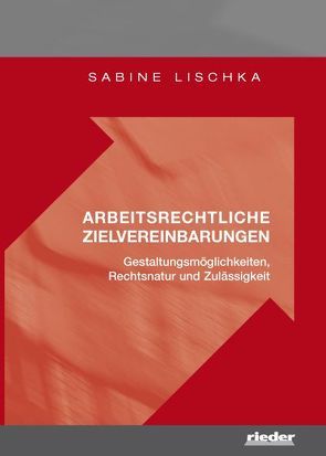 Arbeitsrechtliche Zielvereinbarungen von Lischka,  Sabine