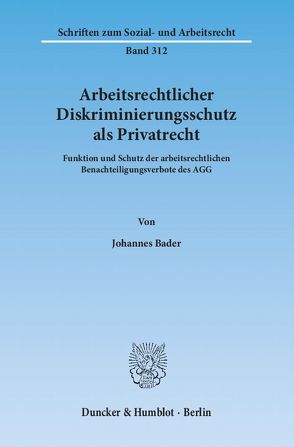 Arbeitsrechtlicher Diskriminierungsschutz als Privatrecht. von Bader,  Johannes