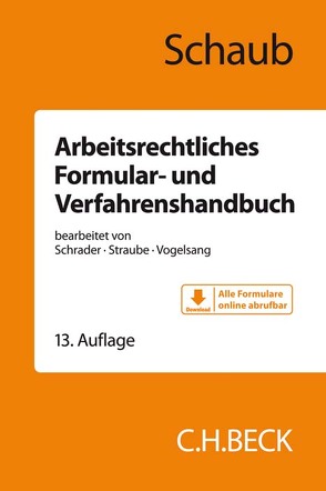 Arbeitsrechtliches Formular- und Verfahrenshandbuch von Klagges,  Rhea-Christina, Mahler,  Maike, Novak,  Nancy, Schaub,  Günter, Schrader,  Peter, Siebert,  Jens, Straube,  Gunnar, Thoms,  Tina, Vogelsang,  Hinrich