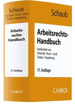 Arbeitsrechts-Handbuch von Ahrendt,  Martina, Anuschek,  Tilman, Koch,  Ulrich, Linck,  Rüdiger, Schaub,  Günter, Treber,  Jürgen, Vogelsang,  Hinrich