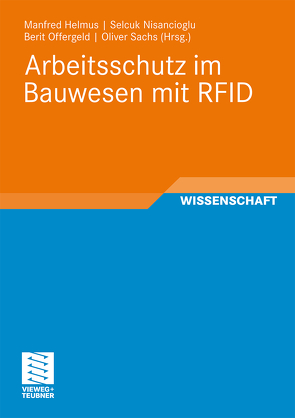 Arbeitsschutz im Bauwesen mit RFID von Helmus,  Manfred, Nisancioglu,  Selcuk, Offergeld,  Berit, Sachs,  Oliver