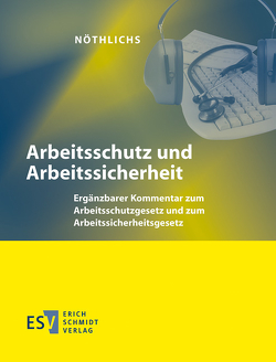 Arbeitsschutz und Arbeitssicherheit – Abonnement Pflichtfortsetzung für mindestens 12 Monate von Nöthlichs,  Matthias, Wilrich,  Thomas