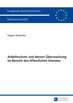 Arbeitsschutz und dessen Überwachung im Bereich des öffentlichen Dienstes von Köckeritz,  Hagen