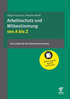 Arbeitsschutz und Mitbestimmung von A bis Z von Fortunato,  Sérgio F., Wulff,  Manfred