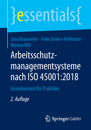 Arbeitsschutzmanagementsysteme nach ISO 45001:2018 von Brauweiler,  Jana, Will,  Markus, Zenker-Hoffmann,  Anke