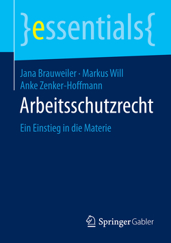 Arbeitsschutzrecht von Brauweiler,  Jana, Will,  Markus, Zenker-Hoffmann,  Anke