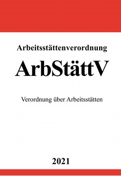 Arbeitsstättenverordnung (ArbStättV) von Studier,  Ronny