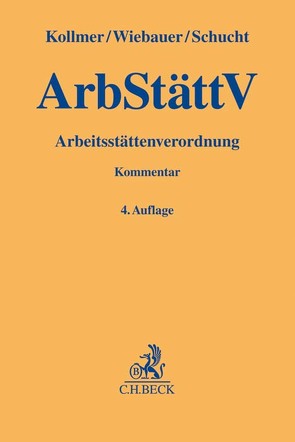 Arbeitsstättenverordnung (ArbStättV) von Kollmer,  Norbert, Schucht,  Carsten, Wiebauer,  Bernd