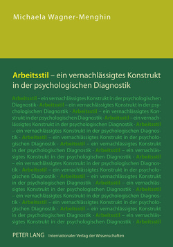 Arbeitsstil – ein vernachlässigtes Konstrukt in der psychologischen Diagnostik von Wagner-Menghin,  Michaela