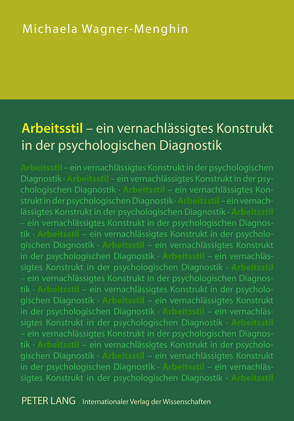Arbeitsstil – ein vernachlässigtes Konstrukt in der psychologischen Diagnostik von Wagner-Menghin,  Michaela