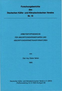 Arbeitsstoffgemische für Absorptionswärmepumpen und Absorptionswärmetransformatoren von Seher,  Dieter