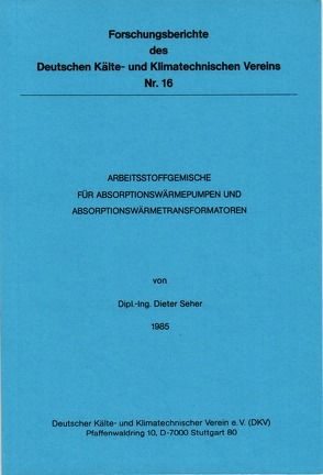 Arbeitsstoffgemische für Absorptionswärmepumpen und Absorptionswärmetransformatoren von Seher,  Dieter