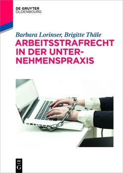 Arbeitsstrafrecht in der Unternehmenspraxis von Lorinser,  Barbara, Thäle,  Brigitte