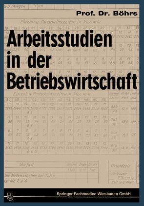 Arbeitsstudien in der Betriebswirtschaft von Böhrs,  Hermann