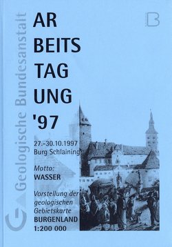 Arbeitstagung der Geologischen Bundesanstalt / Motto: Wasser und Vorstellung der Geologischen Gebietskarte Burgenland 1:200000, 27.-30. Oktober 1997 Burg Schlaining von Kollmann,  Walter, Pascher,  Günther