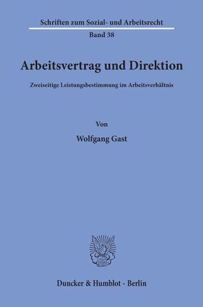 Arbeitsvertrag und Direktion. von Gast,  Wolfgang