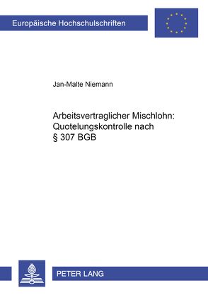 Arbeitsvertraglicher Mischlohn: Quotelungskontrolle nach § 307 BGB von Niemann,  Jan-Malte