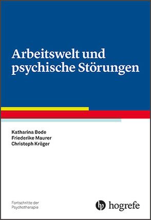 Arbeitswelt und psychische Störungen von Bode,  Katharina, Kröger,  Christoph, Maurer,  Friederike