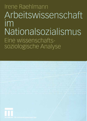 Arbeitswissenschaft im Nationalsozialismus von Raehlmann,  Irene