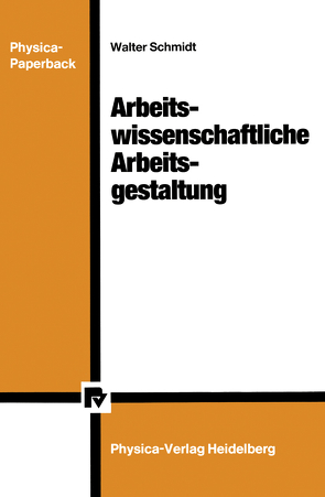 Arbeitswissenschaftliche Arbeitsgestaltung von Schmidt,  Walter