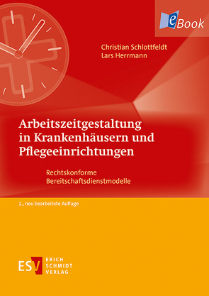 Arbeitszeitgestaltung in Krankenhäusern und Pflegeeinrichtungen von Herrmann,  Lars, Schlottfeldt,  Christian