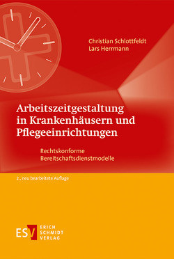 Arbeitszeitgestaltung in Krankenhäusern und Pflegeeinrichtungen von Herrmann,  Lars, Schlottfeldt,  Christian