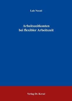 Arbeitszeitkonten bei flexibler Arbeitszeit von Necati,  Lale