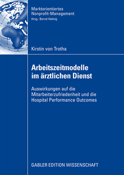 Arbeitszeitmodelle im ärztlichen Dienst von Helmig,  Prof. Dr. Bernd, Trotha,  Kirstin