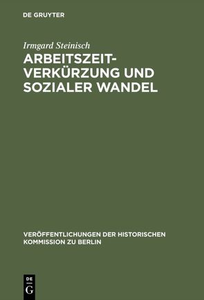 Arbeitszeitverkürzung und sozialer Wandel von Steinisch,  Irmgard