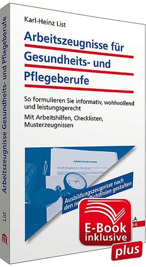 Arbeitszeugnisse für Gesundheits- und Pflegeberufe inkl. E-Book mit Arbeitshilfen zur Textverarbeitung von List,  Karl-Heinz