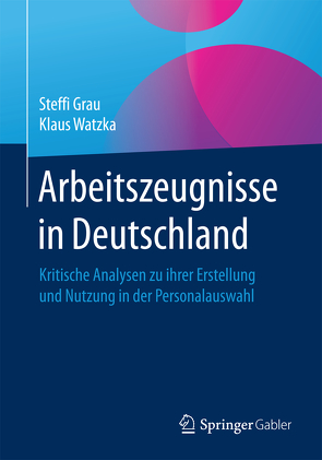 Arbeitszeugnisse in Deutschland von Grau,  Steffi, Watzka,  Klaus