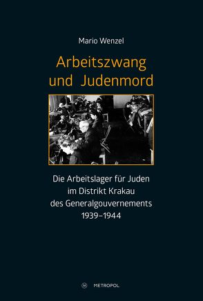 Arbeitszwang und Judenmord von Wenzel,  Mario