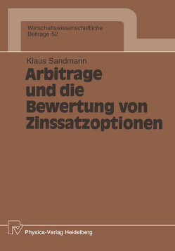 Arbitrage und die Bewertung von Zinssatzoptionen von Sandmann,  Klaus