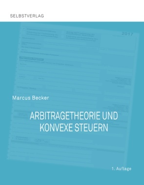 Arbitragetheorie und konvexe Steuern von Becker,  Marcus