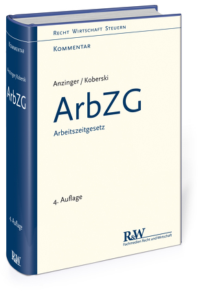 ArbZG – Arbeitszeitgesetz von Anzinger,  Rudolf, Koberski,  Wolfgang