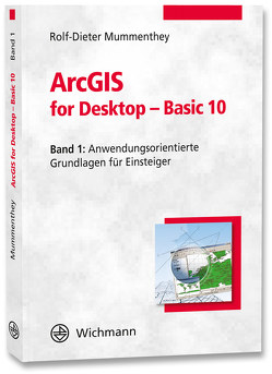 ArcGIS for Desktop – Basic 10 von Mummenthey,  Rolf-Dieter