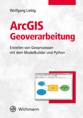 ArcGIS Geoverarbeitung von Liebig,  Wolfgang