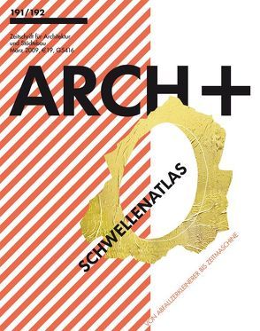 ARCH+ 191/192 – Schwellenatlas von Beyer,  Elke, Förster,  Kim, Hagemann,  Anke, Stalder,  Laurent