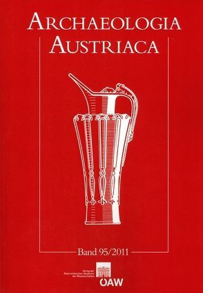 Archaeologia Austriaca Band 95/2011 von Lochner,  Michaela, Strohschneider-Laue,  Sigrid