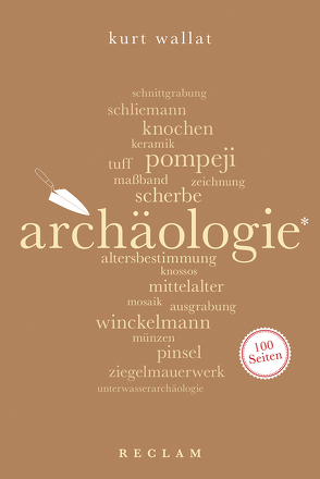 Archäologie. 100 Seiten von Wallat,  Kurt