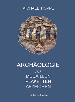 Archäologie auf Medaillen Plaketten Abzeichen von Hoppe,  Michael