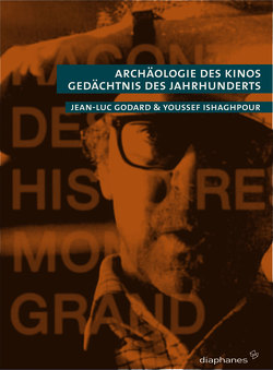 Archäologie des Kinos von Godard,  Jean-Luc, Heitz,  Michael, Ishaghpour,  Youssef, Schulz,  Sabine