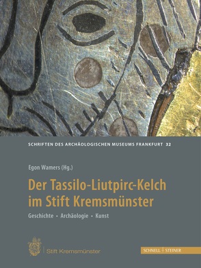 Der Tassilo-Liutpirc-Kelch aus dem Stift Kremsmünster von Wamers,  Egon