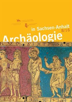 Archäologie in Sachsen-Anhalt 8/16 von Meller,  Harald, Weber,  Thomas